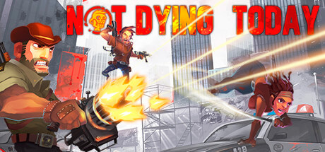Not Dying Today